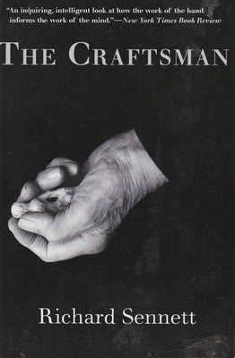 The Craftsman by Richard Sennett - Philosophy of Skilled Work