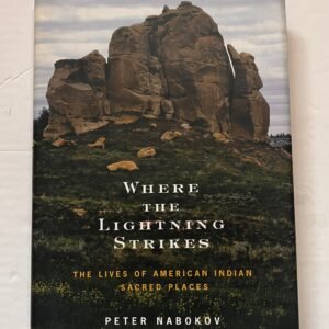 Where the Lightning Strikes: The Lives of American Indian Sacred Places